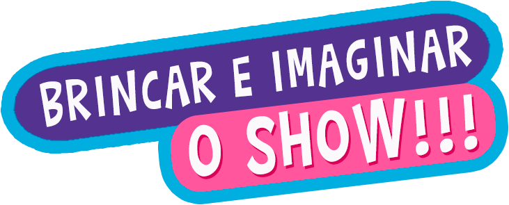 Brincar e Imaginar, O Show!!!